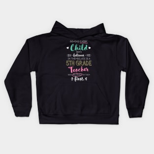 Great 5th Grade Teacher who believed - Appreciation Quote Kids Hoodie